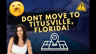 IS TITUSVILLE THE WORST CITY TO LIVE IN? | WATCH THIS BEFORE MOVING