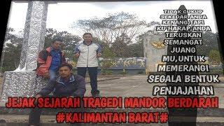 JEJAK SEJARAH : Tragedi mandor berdarah Kalimantan Barat