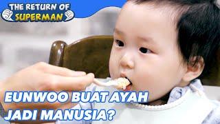 Eunwoo Buat Ayah Jadi Manusia? |The Return of Superman|SUB INDO/ENG|220923 Siaran KBS WORLD TV|