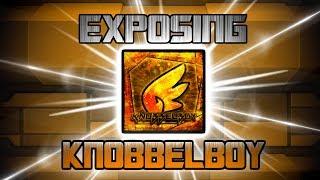 EXPOSING Knobbelboy