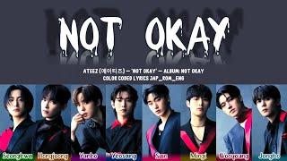 Ateez (에이티즈) -  'Not Okay' Lyrics (Color Coded Jap_Rom_Eng)