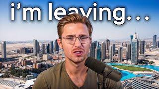 WHY I'M LEAVING DUBAI!!!!