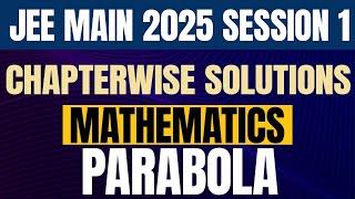 JEE Main 2025 Session 1 Chapter wise Solutions | Mathematics | Parabola #jeesolutions