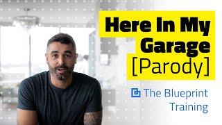 Here In My Garage [Parody] - The Blueprint Training