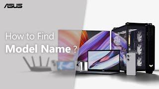 How to Find ASUS Model Name?  | ASUS SUPPORT