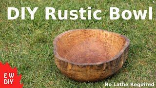 DIY Rustic Bowl  [No Lathe]