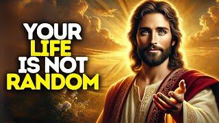 Your Life Is Not Random | God Says | God Message Today | Gods Message Now | God Message