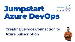 7. How to create a Service Connection in Azure Devops to Your Azure Subscription