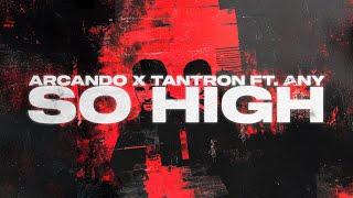 Arcando & TANTRON - So High (ft. Any)