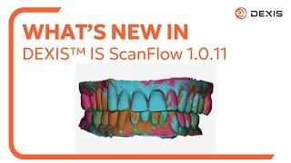 What's New - DEXIS IS ScanFlow 1.0.11