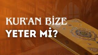 Kur'an Bize Yeter Mi?