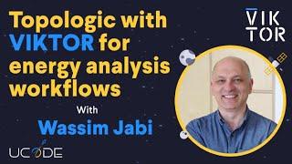 UCODE 2023: Integrating Topologic with VIKTOR for energy analysis workflows with Wassim Jabi