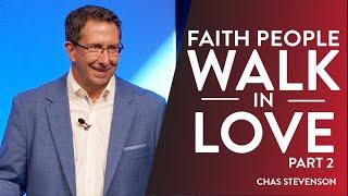 Faith People Walk In Love, Part 2 | Chas  Stevenson | Houston Faith Church
