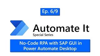 SAP Deep-dive Series Episode 6: No-Code RPA with SAP GUI in Power Automate Desktop