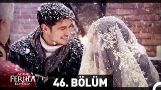 Adını Feriha Koydum 46. Bölüm HD