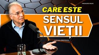 Lucian Cristescu - Care este sensul vieții? - predici creștine