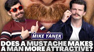 Does a MUSTACHE Makes a MAN More ATTRACTIVE? | The Mike Yanek Show #135 w/ Cameron Jones