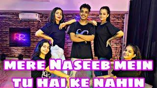 Mere Naseeb Mein Tu Hai Ke nahin | Dance Video | Raksha Rules | Bharat Painwal Choreography |