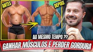 PERDER GORDURA E GANHAR MASSA MUSCULAR AO MESMO TEMPO, É POSSÍVEL ?