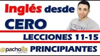 Curso completo de inglés con Pacho8a lecciones 11 a la 15 - Nivel Principiantes