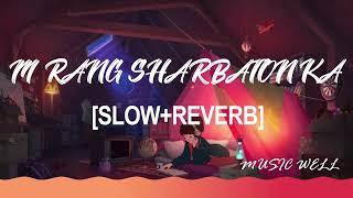 m rang sharbaton ka |{slow+reverb} [lofi] musicwell |arijit singh |phata poster nikhla hero