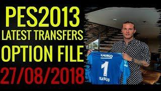 PES 2013 ● Option File ● Latest Transfers 27/08/2018 ● Download