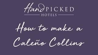Hand Picked Hotels x Caleño - How to make a Caleño Collins
