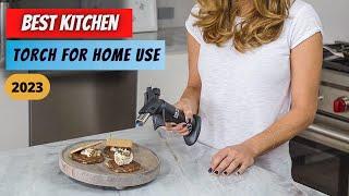  Best Kitchen Torch For Home Use | Best Cooking Torch | Best Kitchen Torches - 2023 (Buying Guide)