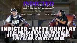 Indicted - Lefty Gunplay - 18 in Pelican Bay SHU, Sentenced to 13 years as a Teen, Juvy, Camp, +more