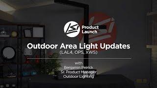 Outdoor Lighting Updates - LAL4, OPS, XWS