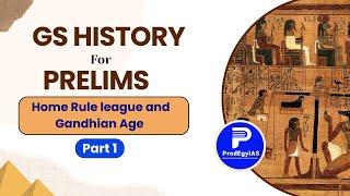 Home Rule League & Gandhian Era |Part 1 Modern History for UPSC Prelims 2025 | GS History ProdEgyIAS