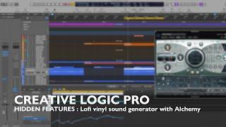 Creative Logic Pro - Creating Lofi Vinyl Noise with Alchemy