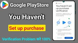 you haven't set up purchase verification google playstore problem