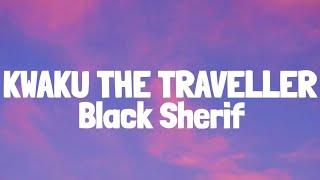 Black Sherif - Kwaku The Traveller (Lyrics)