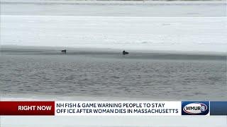 New Hampshire Fish and Game warning people to stay off ice after woman dies in Massachusetts