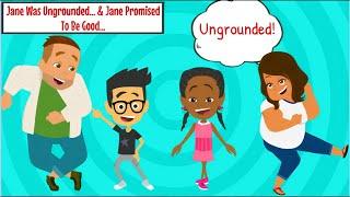 Jane Was Ungrounded… & Jane Promised To Be Good…