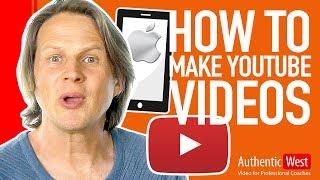 How to Create YouTube Videos with Your iPhone | Brighton West Video