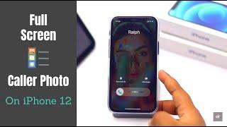 Set Full Screen Caller Photo on iPhone 12, 12 Mini, 12 Pro, 12 Pro Max