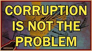 Corruption is NOT the problem