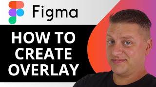 How to Create Overlay in Figma | Figma Tutorial 2024