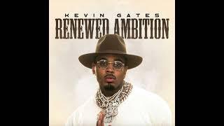 Kevin Gates - Renewed Ambition (AUDIO)