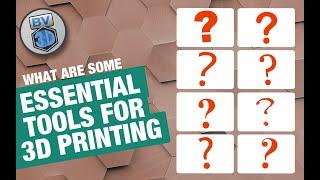 Essential Tools for FDM 3D Printing