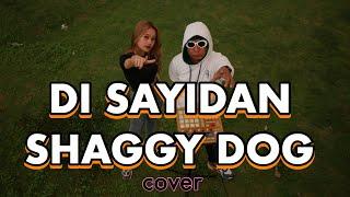 DI SAYIDAN - SHAGGY DOG cover PANDAZ FT ZULFAH NAILY