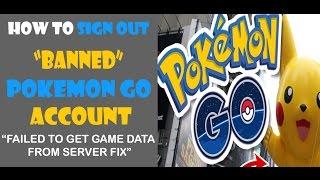 How to  Sign Out Pokemon Go Banned Gmail Account!! FAILED TO GET GAME DATA FROM SERVER FIXED!!