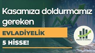 BU DÜŞÜŞLERDE KASAMIZDA DOLDURMAMIZ GEREKEN EVLADİYELİK 5 HİSSE !