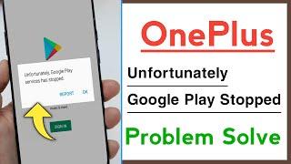 OnePlus Unfortunately Google Play Services Has Stopped Problem Solve