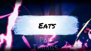 Eats - Pap x Thrags [AMV]