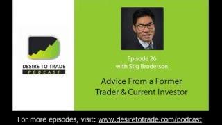 Desire To Trade Podcast 026: Advice From a Former Trader & Current Investor - Stig Brodersen