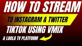 STREAM TO MULTIPLE ACCOUNT USING LOOLA TV & VMIX