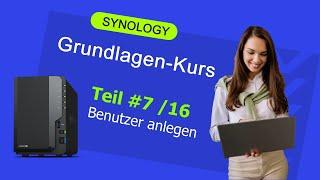 Synology Benutzer anlegen und verwalten - Synology-Komplettkurs 2023 Teil 7/14